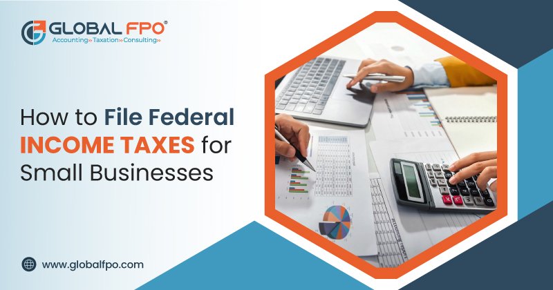 How to File Federal Income Taxes for Small Businesses